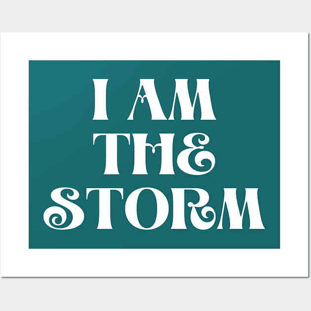 I am the storm strong woman motivation Wall Art by Kataclysma